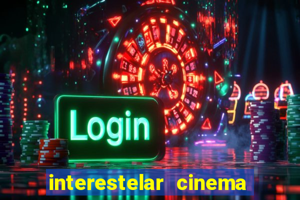 interestelar cinema 2024 cinemark